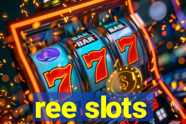 ree slots